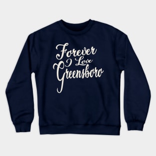 Forever i love Greensboro Crewneck Sweatshirt